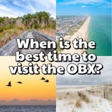 When is the best time to visit the OBX? When is the best time to visit the OBX?